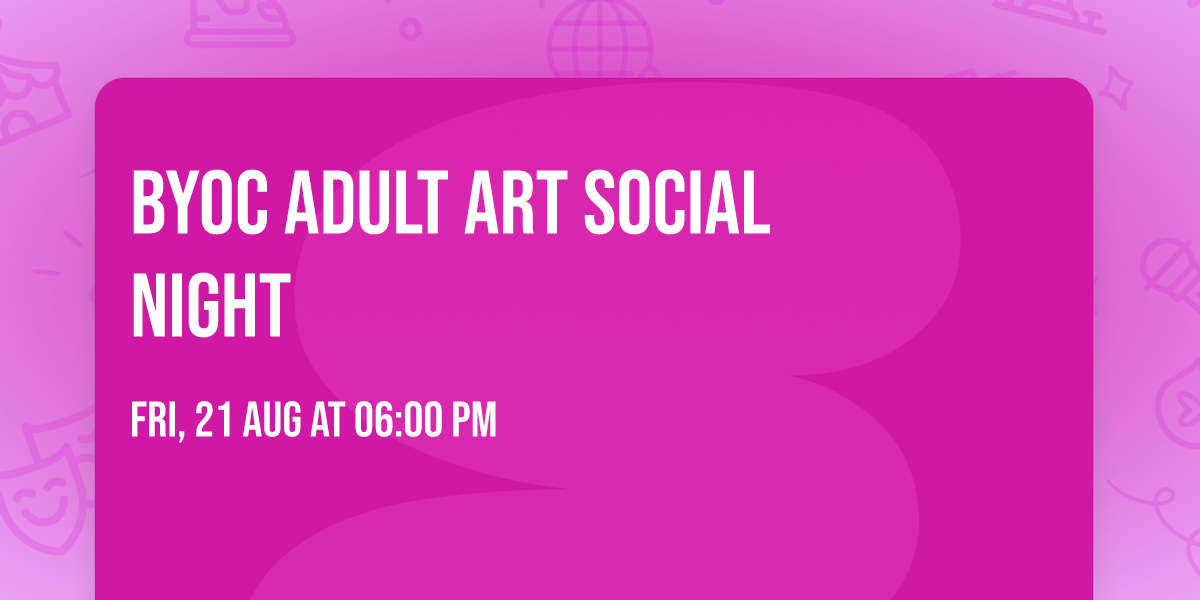 BYOC  Adult Art  Social Night