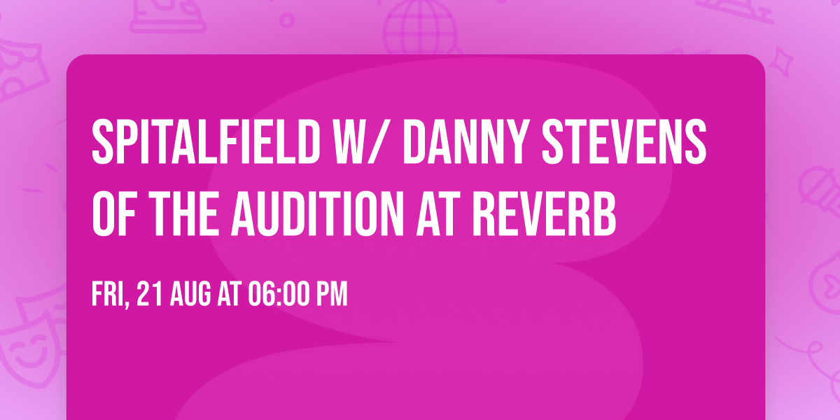 Spitalfield w\/ Danny Stevens of the Audition at Reverb