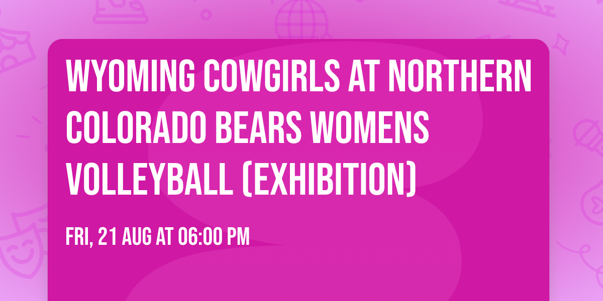 Wyoming Cowgirls at Northern Colorado Bears Womens Volleyball (Exhibition)