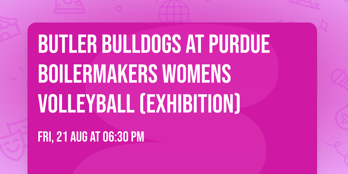 Butler Bulldogs at Purdue Boilermakers Womens Volleyball (Exhibition)