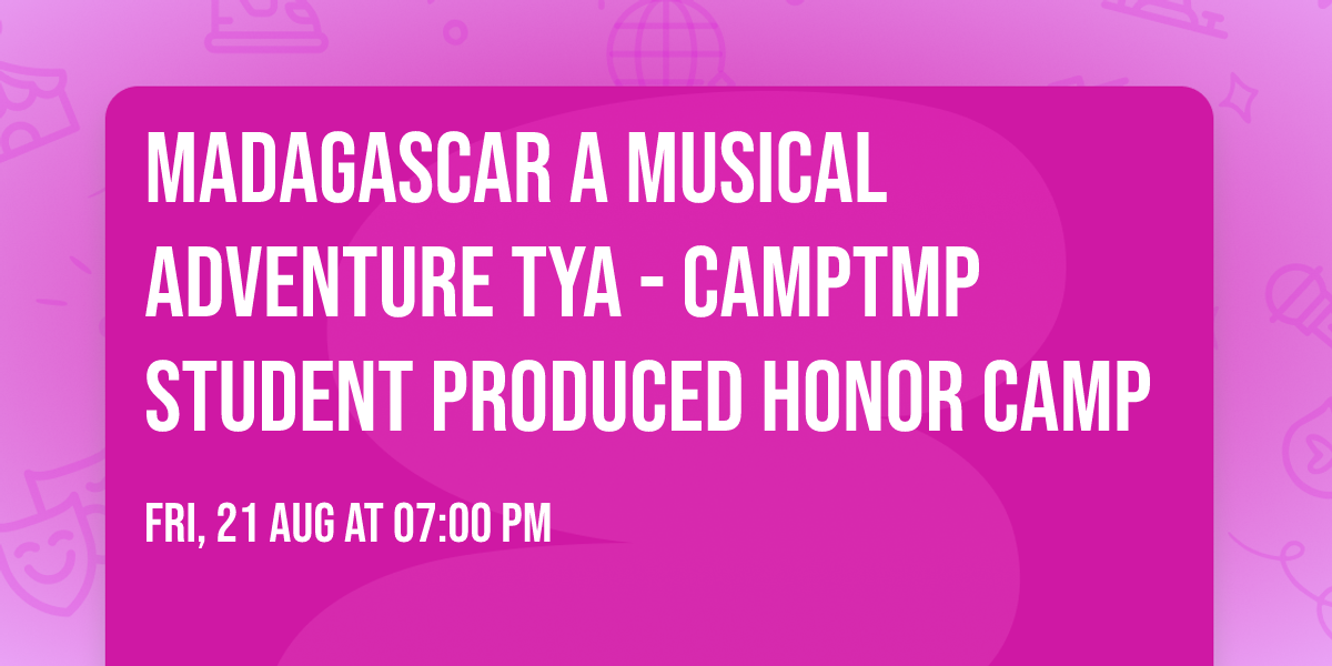 Madagascar A Musical Adventure TYA - CampTMP Student Produced Honor Camp