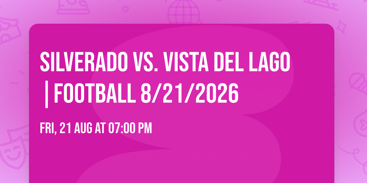 Silverado vs. Vista del Lago |FOOTBALL 8\/21\/2026