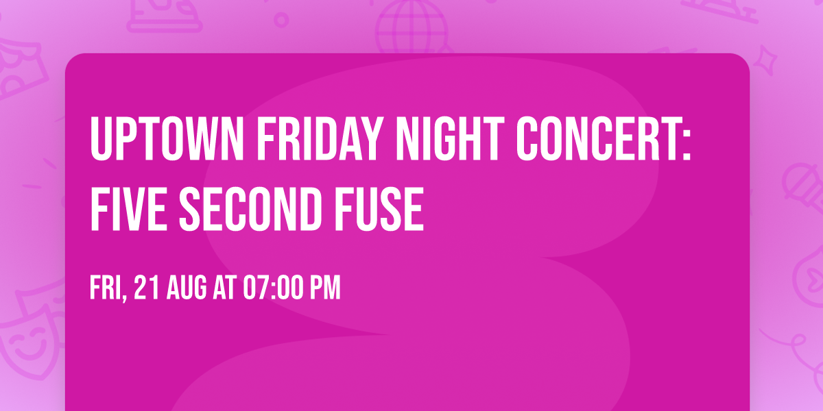 Uptown Friday Night Concert: Five Second Fuse