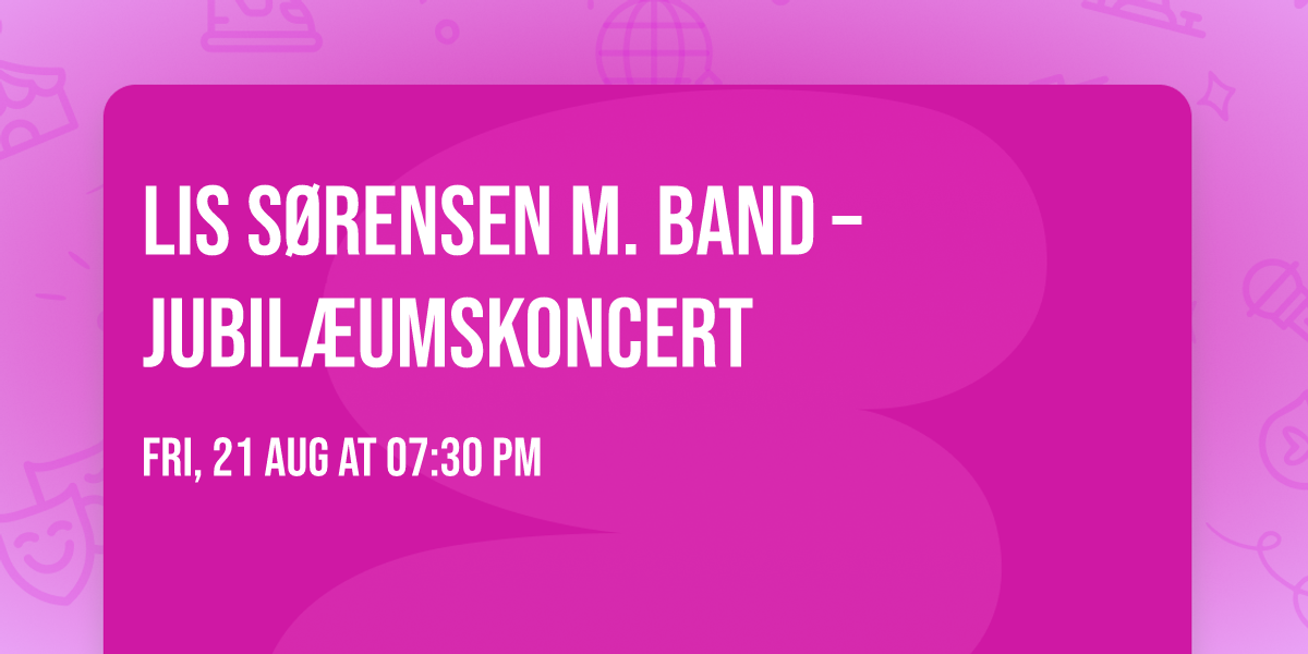 Lis S\u00f8rensen m. band \u2013 Jubil\u00e6umskoncert