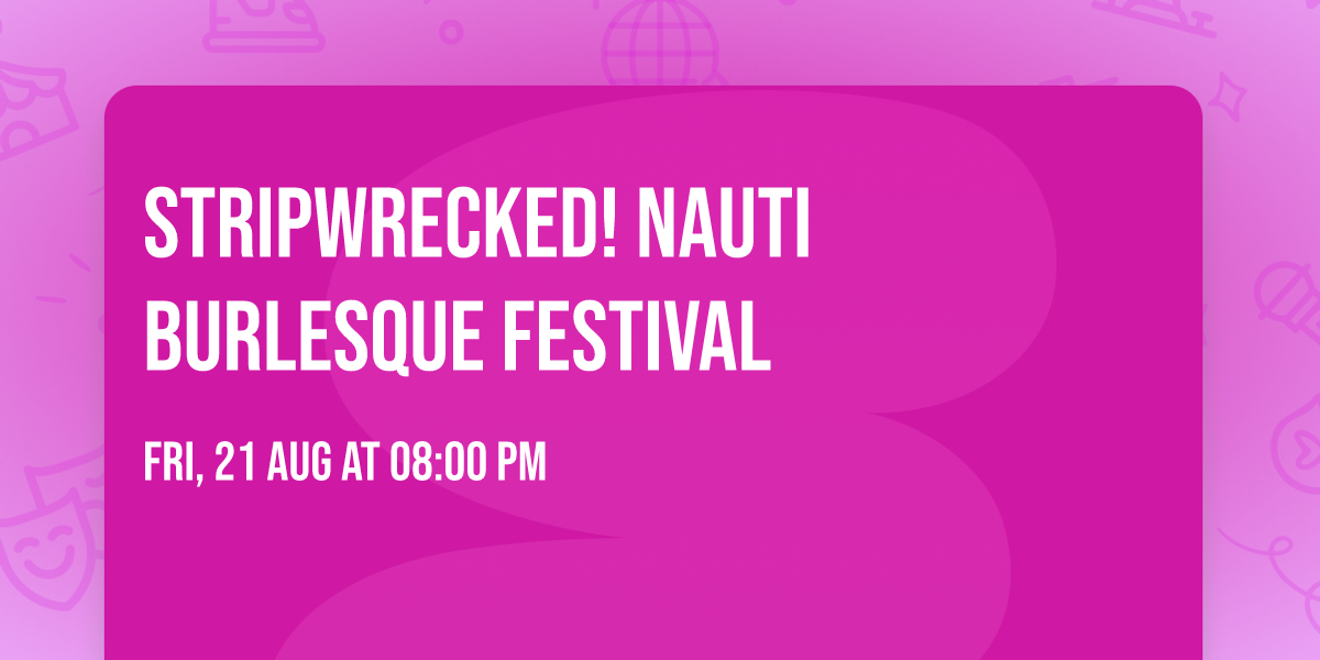 Stripwrecked! Nauti Burlesque Festival