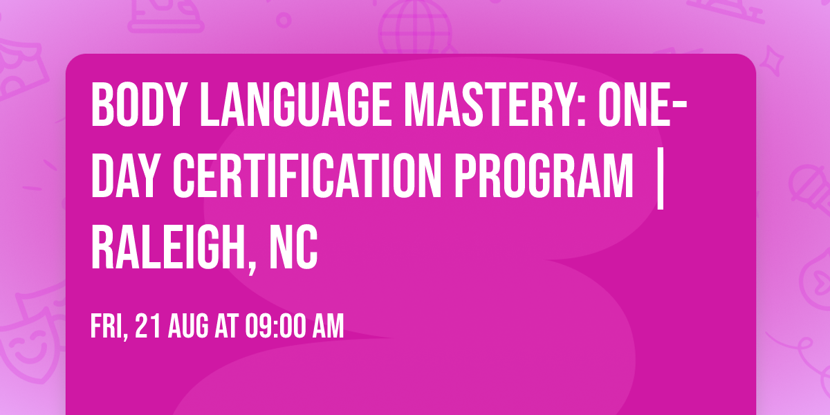 Body Language Mastery: One-Day Certification Program | Raleigh, NC