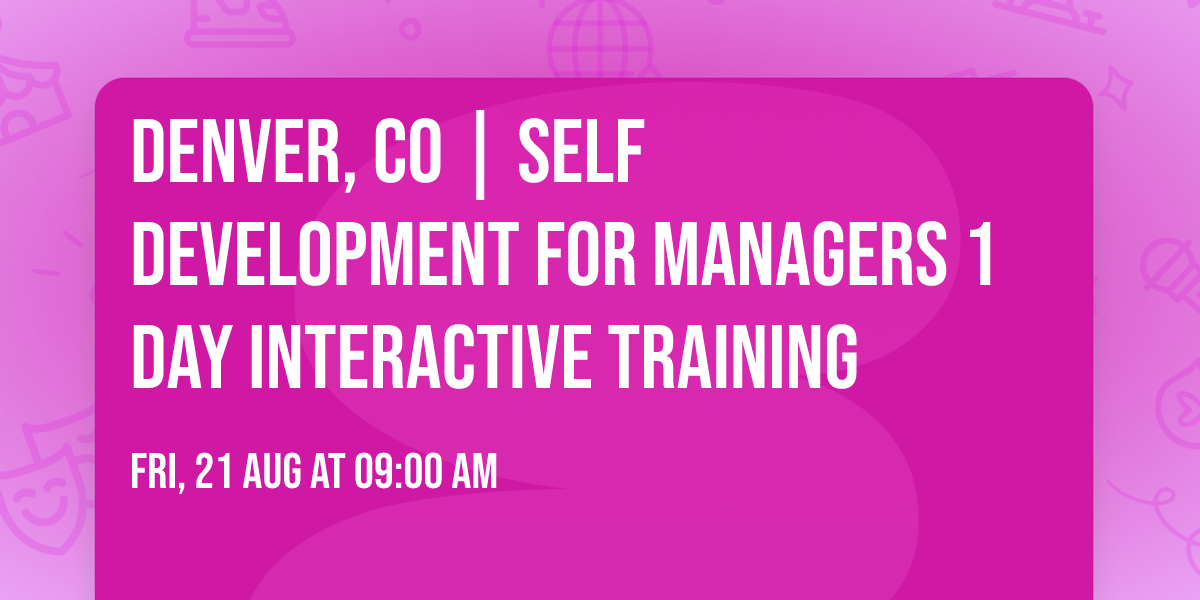 Denver, CO | Self Development for Managers\u00ae 1 Day Interactive Training