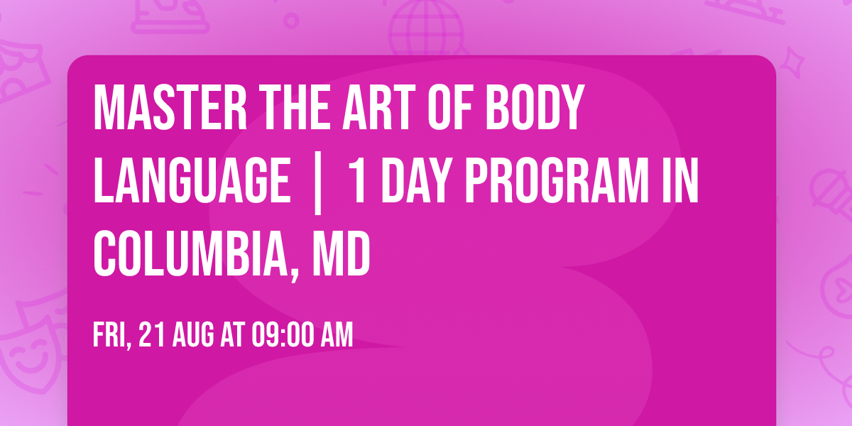 Master the Art of Body Language | 1 Day Program in Columbia, MD