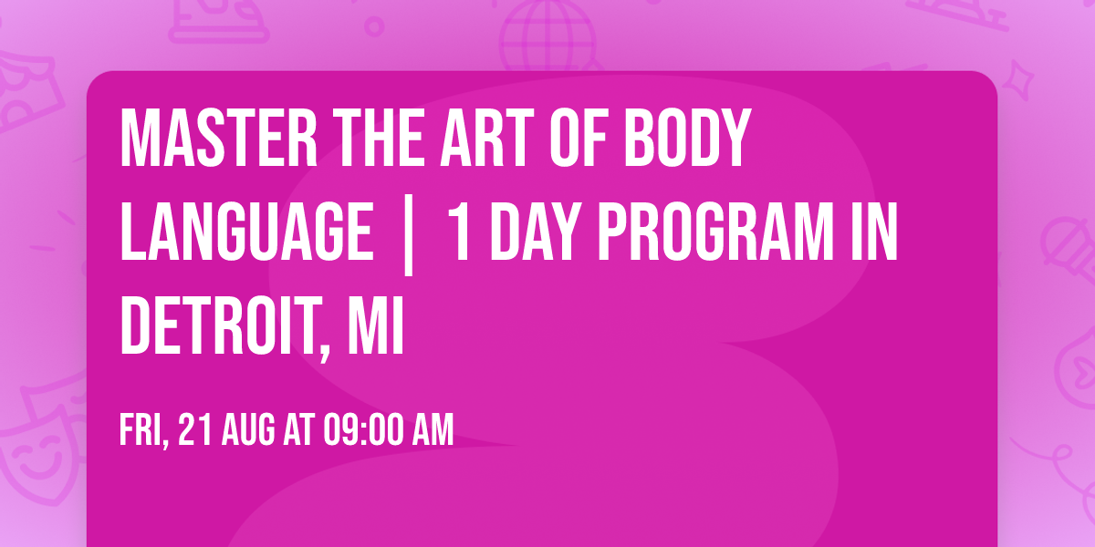 Master the Art of Body Language | 1 Day Program in Detroit, MI