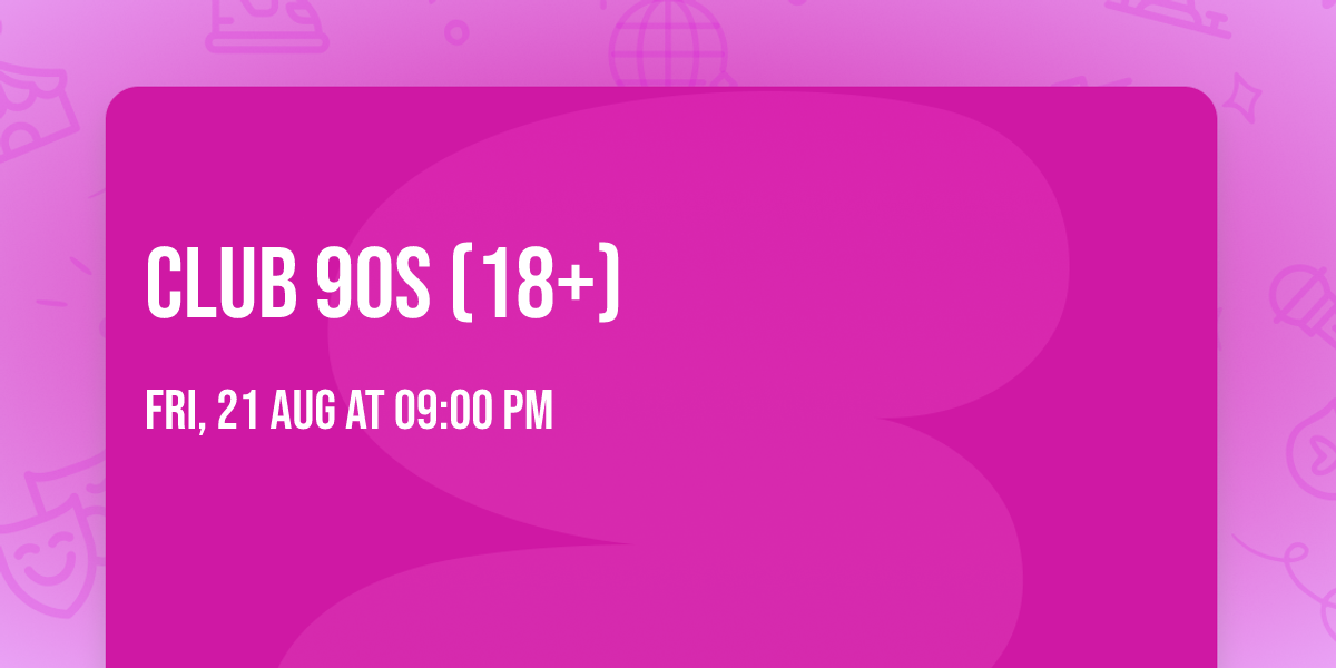 Club 90s (18+)