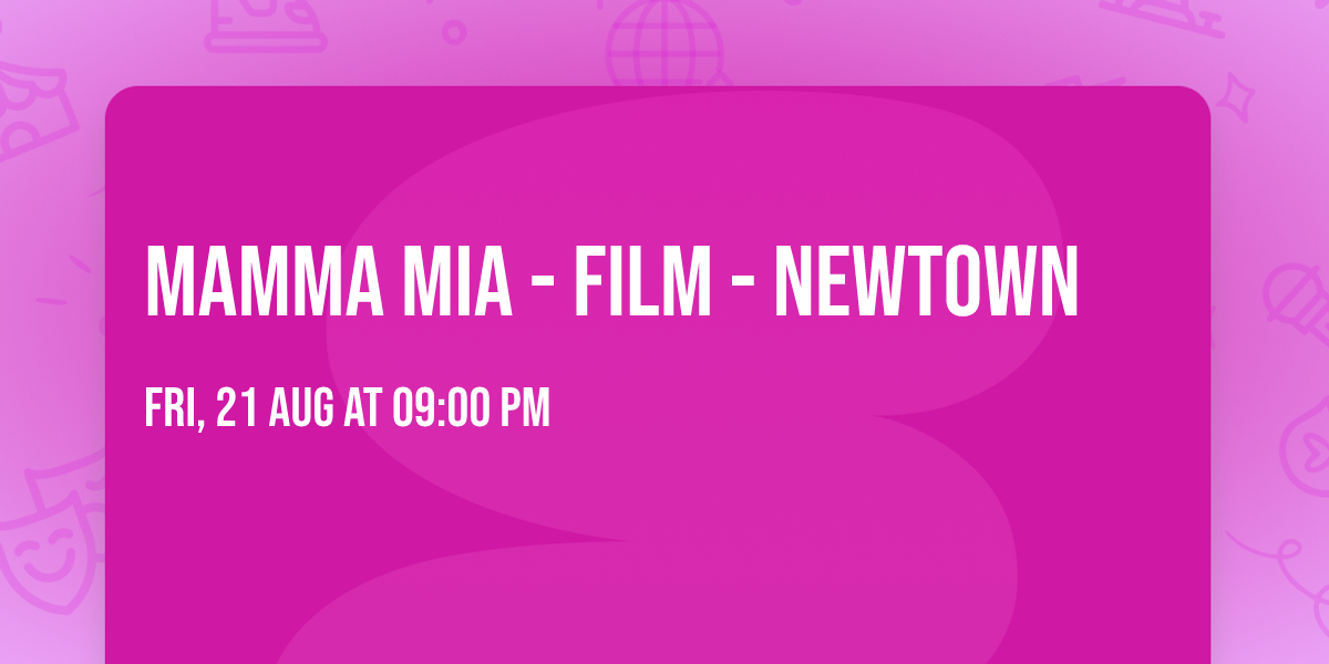 Mamma Mia - Film - Newtown