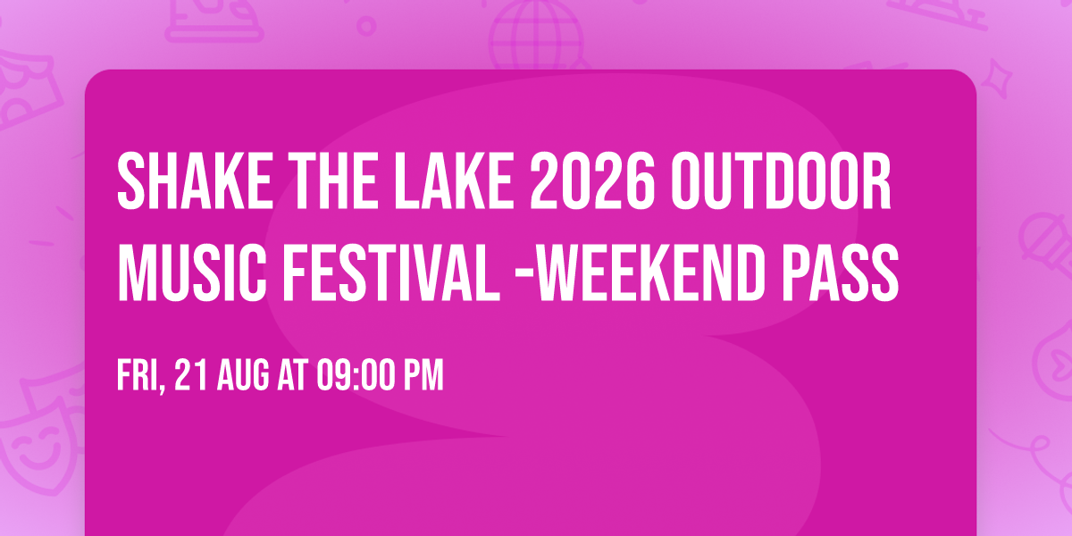 Shake the Lake 2026 Outdoor Music Festival -WEEKEND PASS
