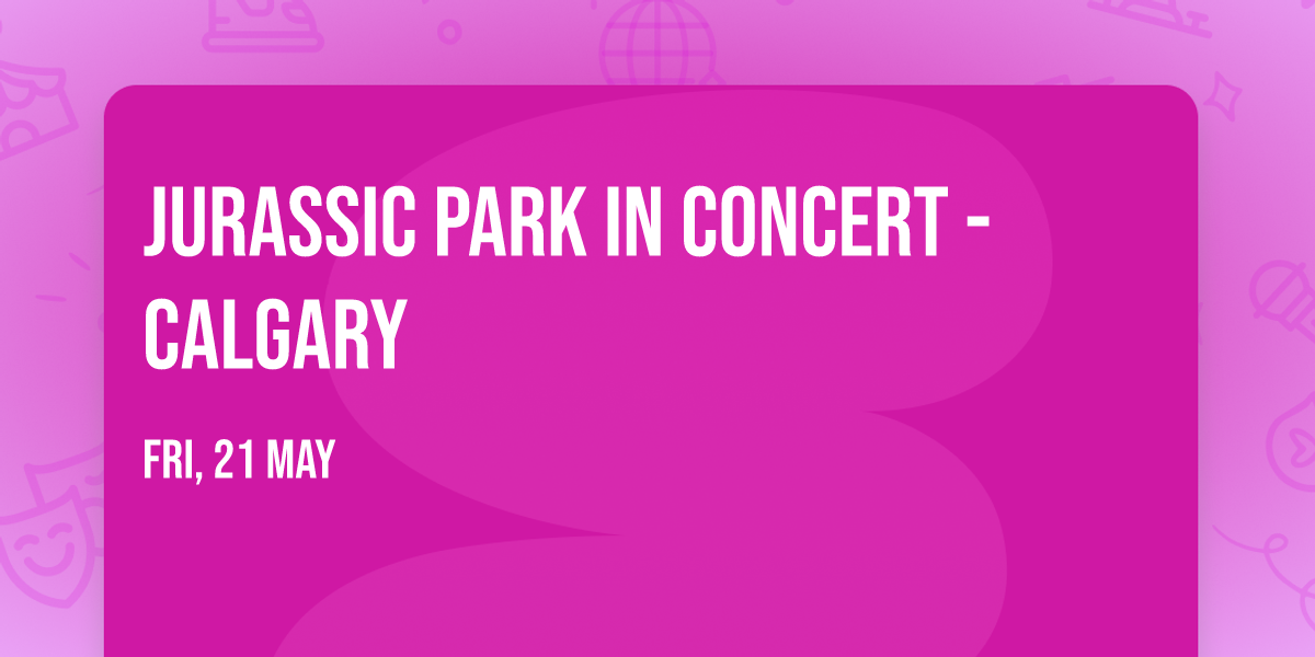 Jurassic Park in Concert - Calgary