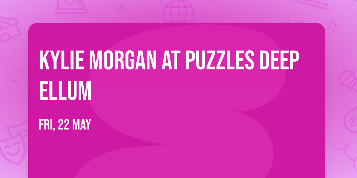 Kylie Morgan at Puzzles Deep Ellum