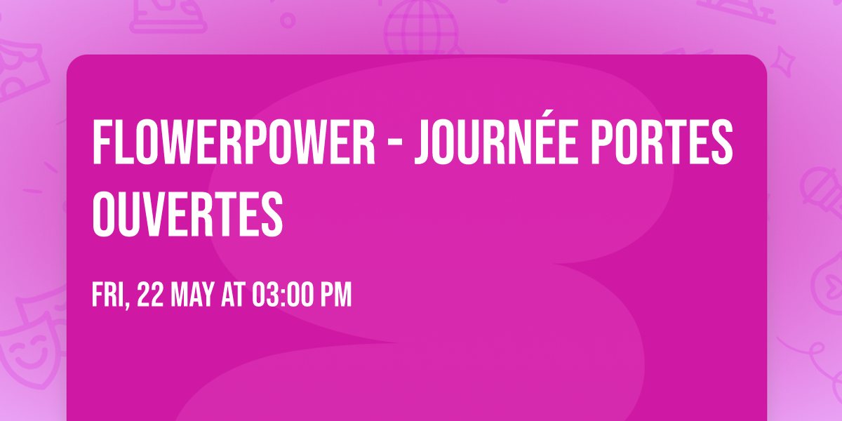 Flowerpower - journ\u00e9e portes ouvertes