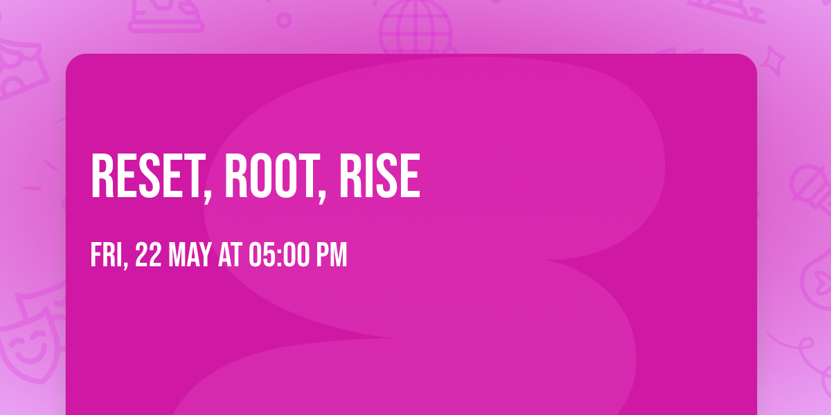 Reset, Root, Rise