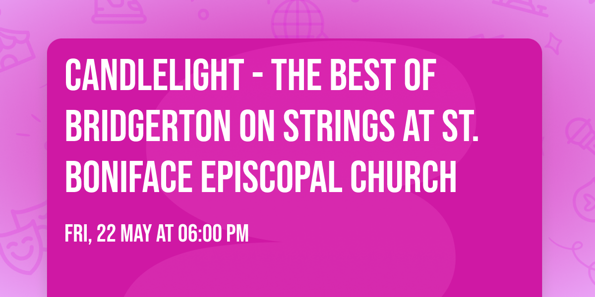 Candlelight - The Best of Bridgerton on Strings at St. Boniface Episcopal Church
