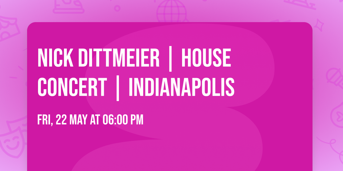 Nick Dittmeier | House Concert | Indianapolis