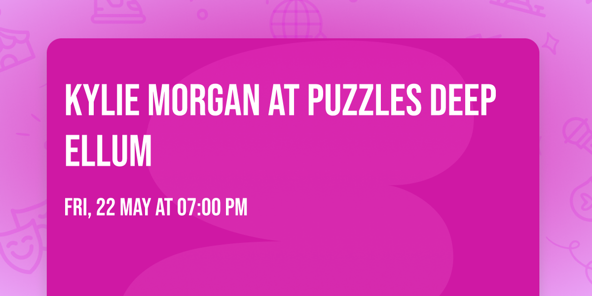 Kylie Morgan at Puzzles Deep Ellum