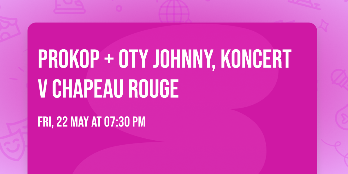 PROKOP + Oty Johnny, koncert v Chapeau Rouge