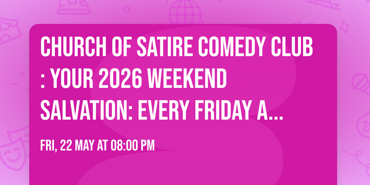 Church of Satire Comedy Club: Your 2026 weekend salvation: EVERY FRIDAY AND SATURDAY