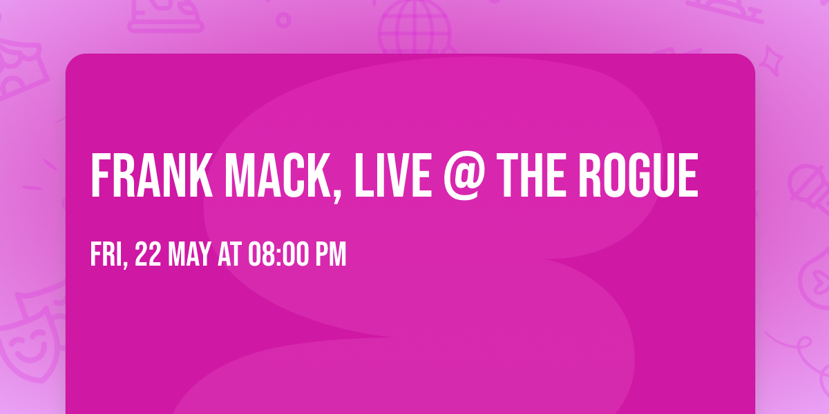 Frank Mack, Live @ The Rogue
