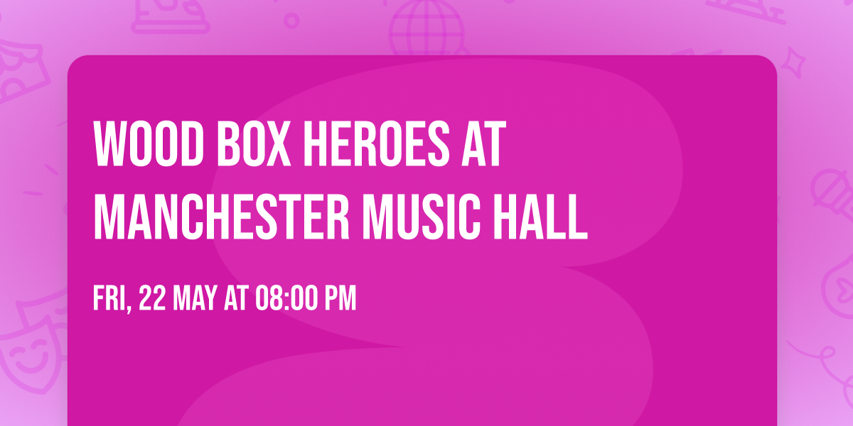 Wood Box Heroes at Manchester Music Hall