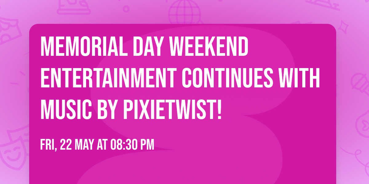 Memorial Day weekend entertainment continues with music by PixieTwist!
