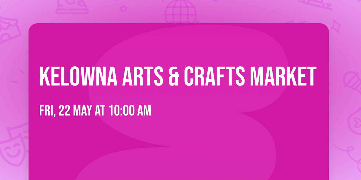 Kelowna Arts & Crafts Market