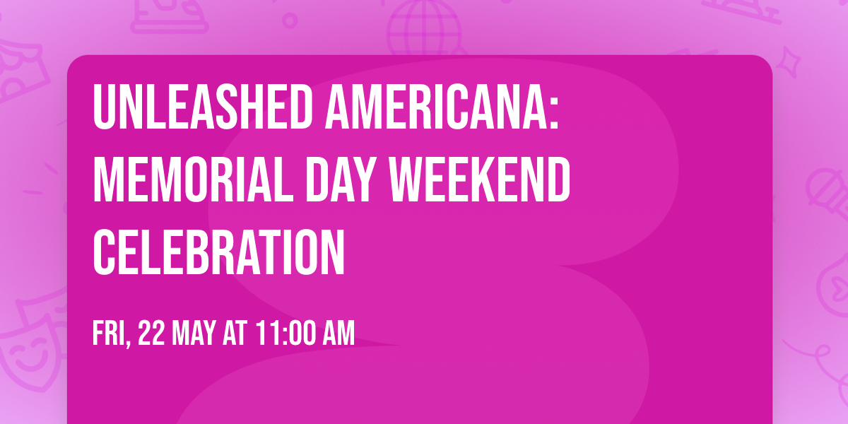 Unleashed Americana: Memorial Day Weekend Celebration