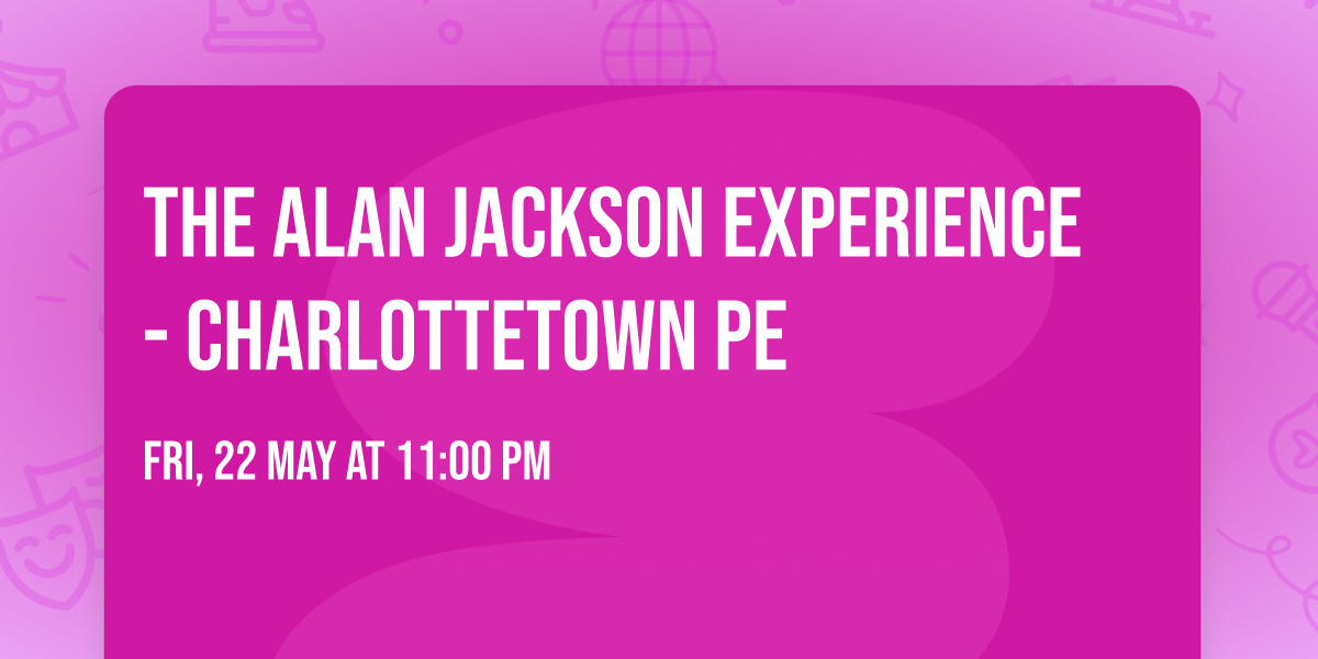 The Alan Jackson Experience  - Charlottetown PE 