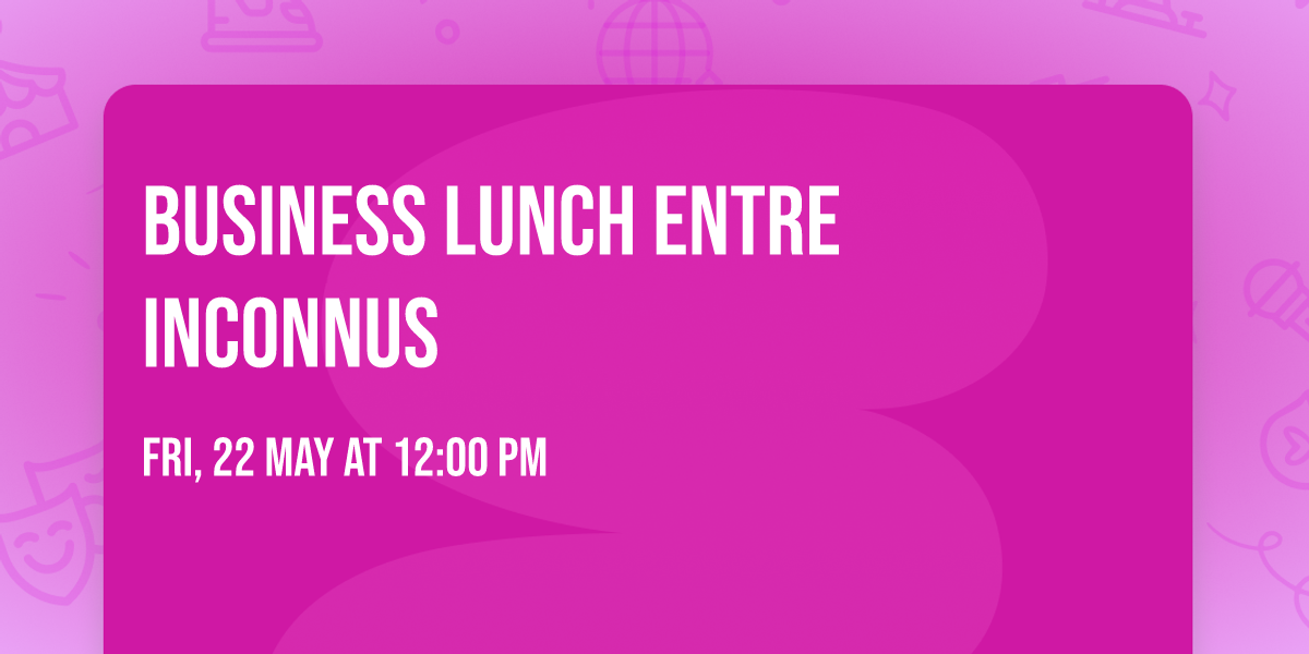 Business lunch entre inconnus