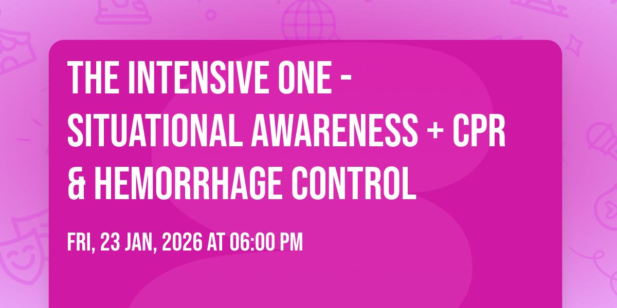 The Intensive One - Situational Awareness + CPR & Hemorrhage Control