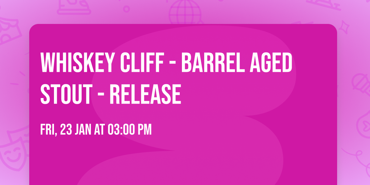 Whiskey Cliff - Barrel Aged Stout - Release