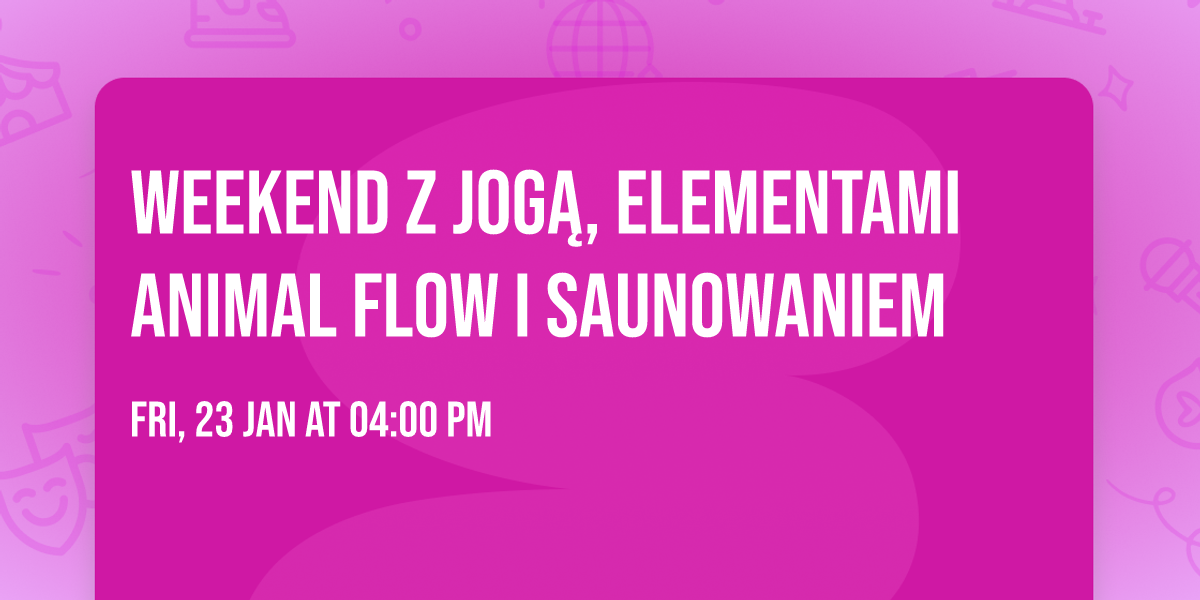 Weekend z jog\u0105, elementami animal flow i saunowaniem