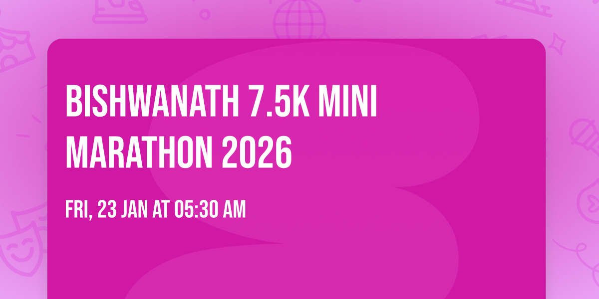 BISHWANATH 7.5K MINI MARATHON 2026