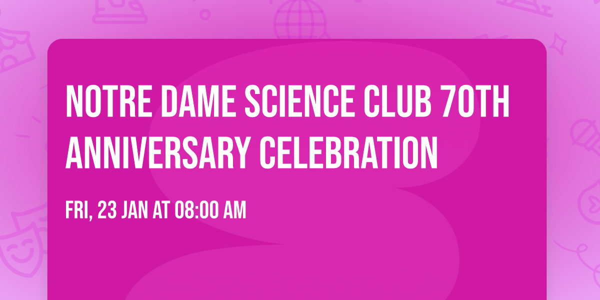Notre Dame Science Club 70th Anniversary Celebration 