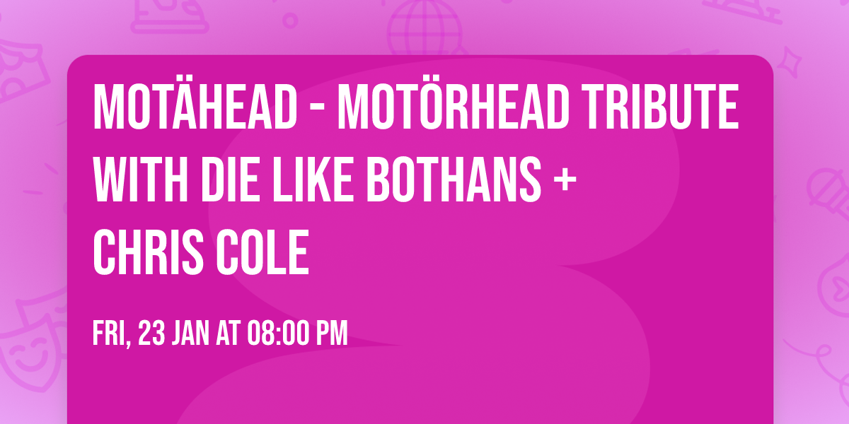 Mot\u00e4head - Mot\u00f6rhead Tribute with Die Like Bothans + Chris Cole
