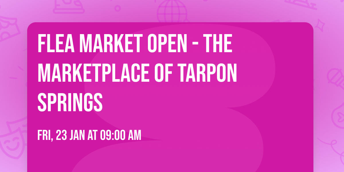 Flea Market Open - The Marketplace of Tarpon Springs