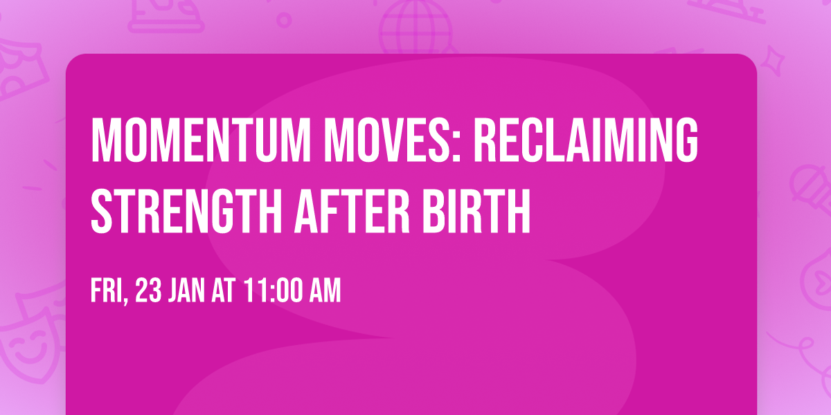 MOMentum Moves: Reclaiming Strength After Birth
