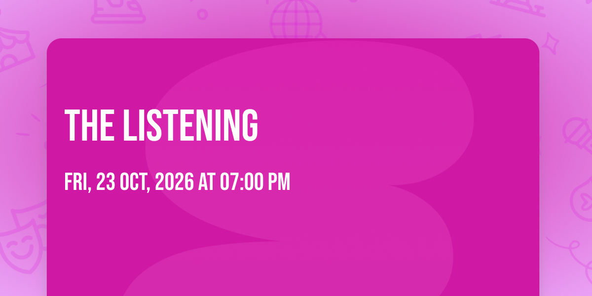 THE LISTENING