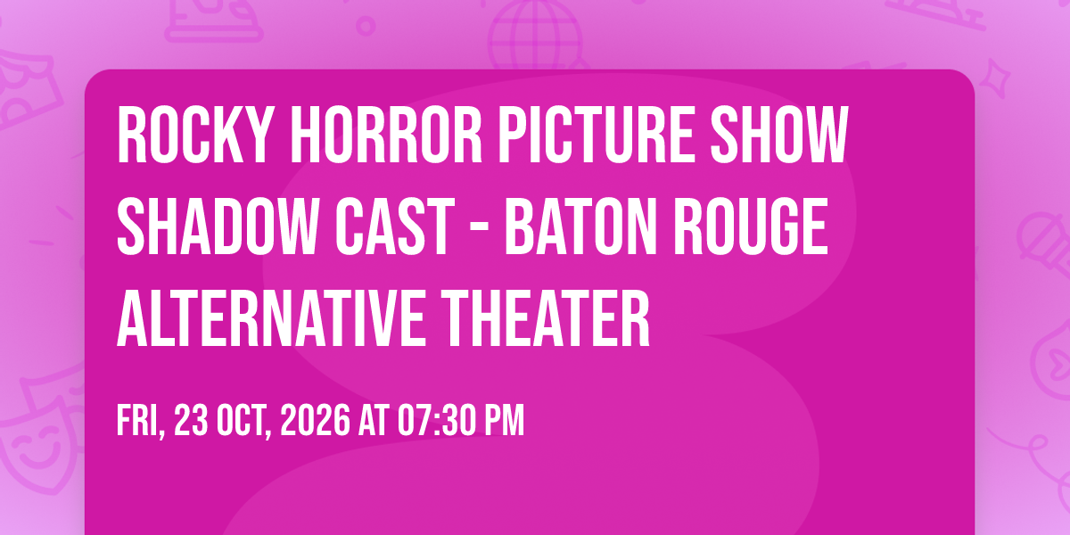 Rocky Horror Picture Show Shadow Cast - Baton Rouge alternative Theater ...