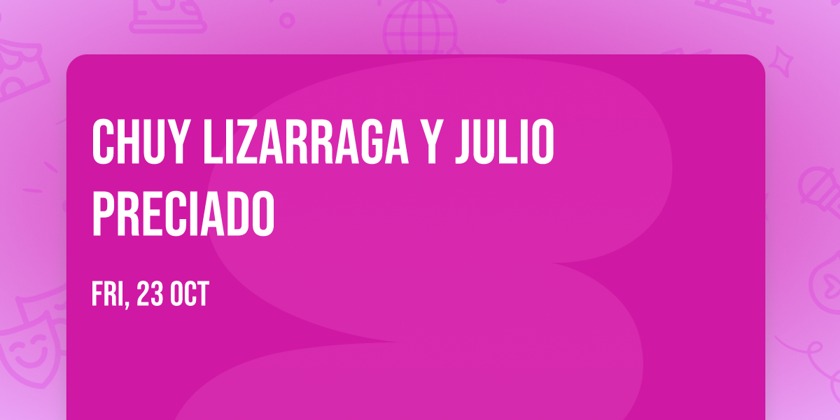Chuy Lizarraga y Julio Preciado