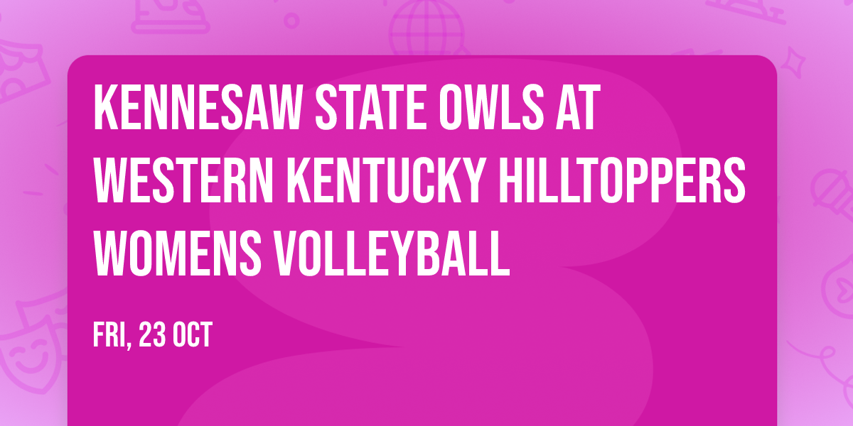 Kennesaw State Owls at Western Kentucky Hilltoppers Womens Volleyball