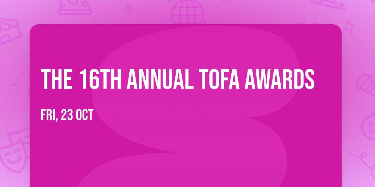 The 16th Annual TOFA Awards