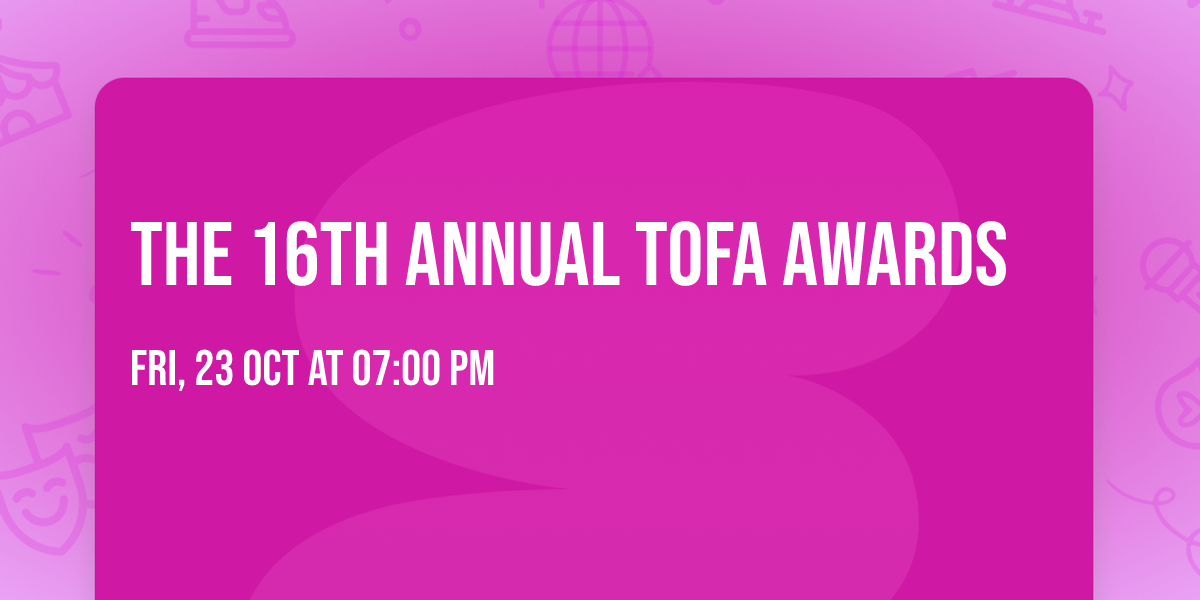 The 16th Annual TOFA Awards