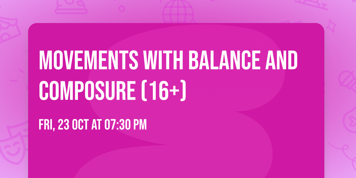 Movements with Balance and Composure (16+)