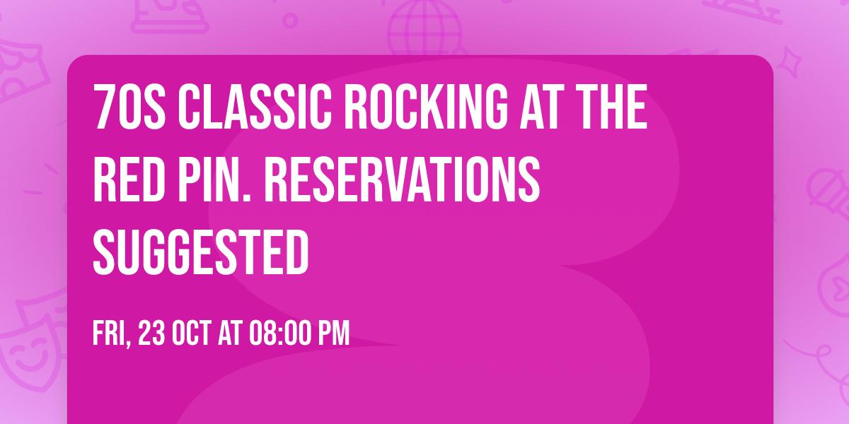 70s Classic Rocking At The Red Pin. RESERVATIONS SUGGESTED