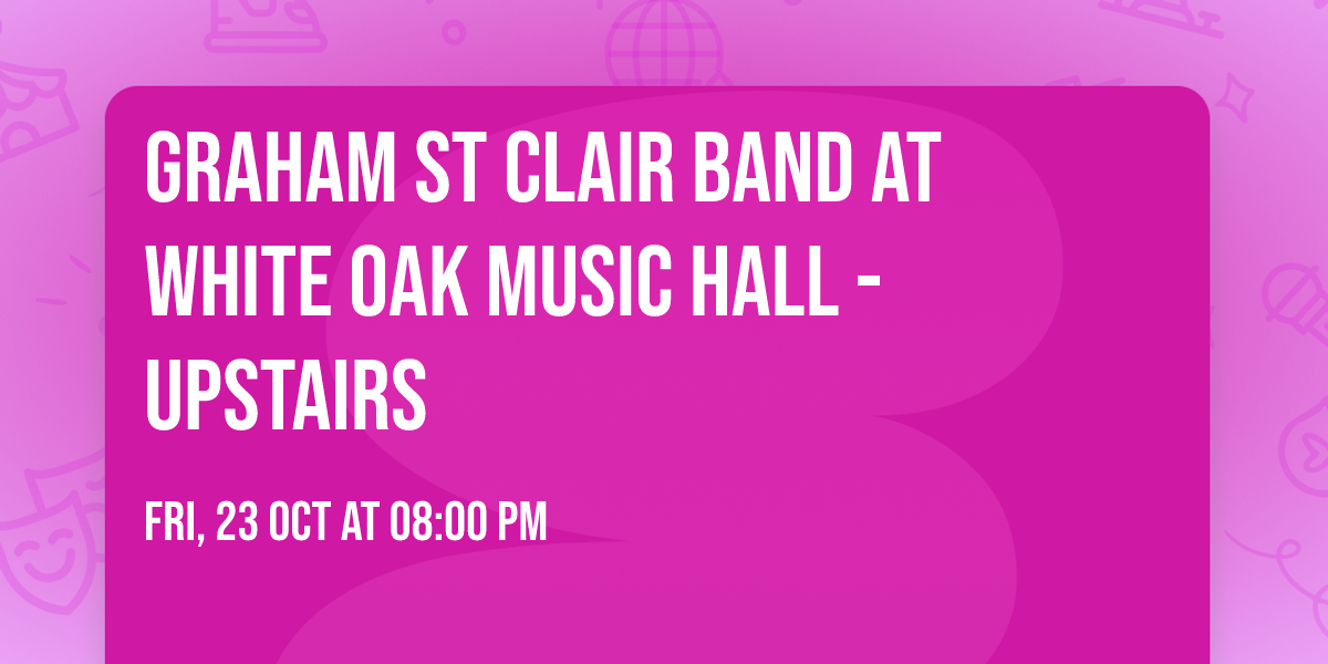 Graham St Clair Band at White Oak Music Hall - Upstairs