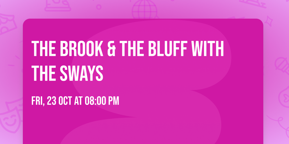 The Brook & The Bluff with The Sways